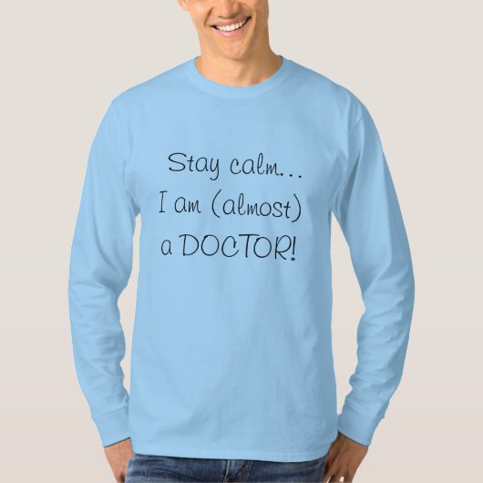Blijf kalm Ik ben (bijna) een DOCTOR Funny T-shirt (Voorkant)