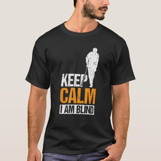 Blijf kalm ik ben blinde mensen 1 t-shirt (Voorkant)