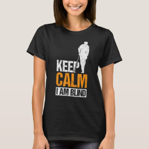 Blijf kalm ik ben blinde mensen 1 t-shirt