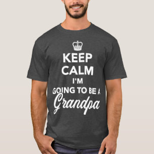 Blijf kalm. Ik word een opa. T-shirt