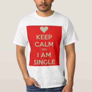 Blijf kalm, ja, ik ben vrijgezel! t-shirt