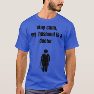 Blijf kalm mijn man is dokter 3 t-shirt