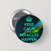 BLIJF KALM OMDAT MIRAKELS GEBEUREN RONDE BUTTON 5,7 CM (Voorkant /achterkant)
