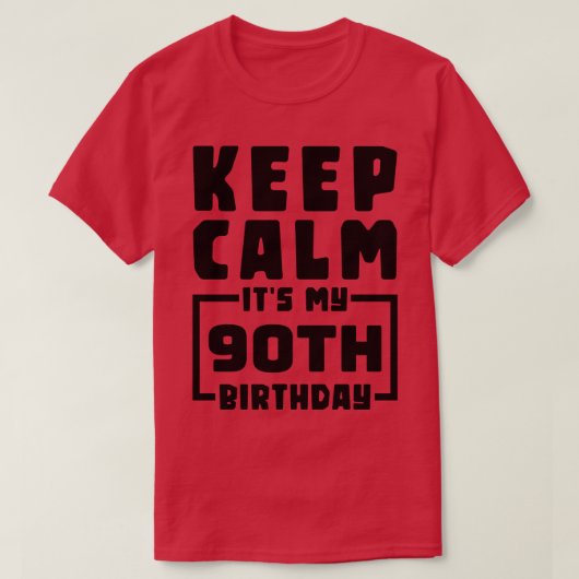 Blijf kalm op mijn 90ste verjaardag t-shirt (Design voorkant)