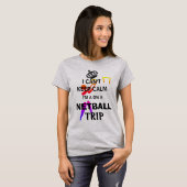 Blijf kalm Slogan Netball Trip T-shirt (Voorkant volledig)