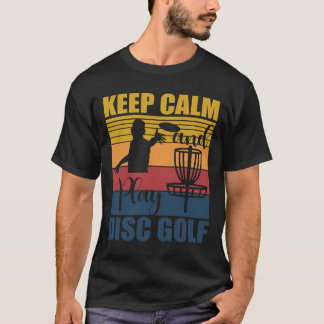 Blijf Kalmaan En Speel Discgolf Voor Een Frisbeego T-shirt