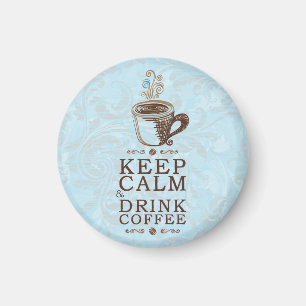 Blijf Kalme Drink Koffie Magneet