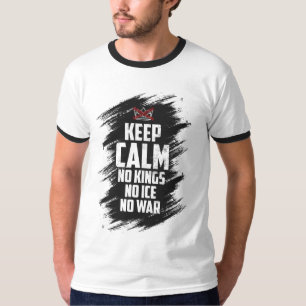 Blijf Kalme, geen koningen, geen ijs, geen oorlog T-shirt