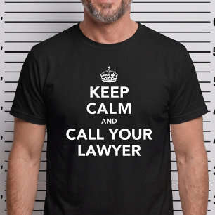 Blijf Kalme Roep Je Advocaat - Grappige Rechtbank  T-shirt