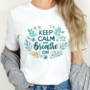 Blijf Kalmeer en Adem Door T-shirt