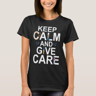 Blijf Kalmeer En Geef Zorg Verpleegster Verzorgste T-shirt