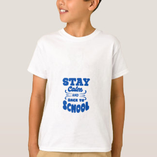 Blijf Kalmeer En Terug Naar School Design Kleur T- T-shirt
