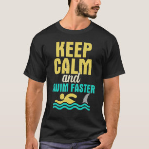 Blijf Kalmeer En Zwem Sneller Zwemmen Zwemmer T-shirt