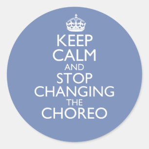 Blijf Kalmeer & Stop Met Het Wijzigen Van Choreogr Ronde Sticker