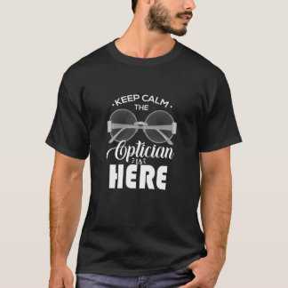 Blijf kalmeren de Opticien is hier Opticien T-shirt