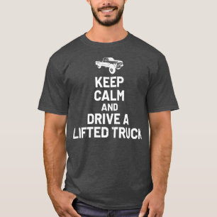 Blijf Kalmeren En Blijf Rijden - Lifted Truck Enth T-shirt