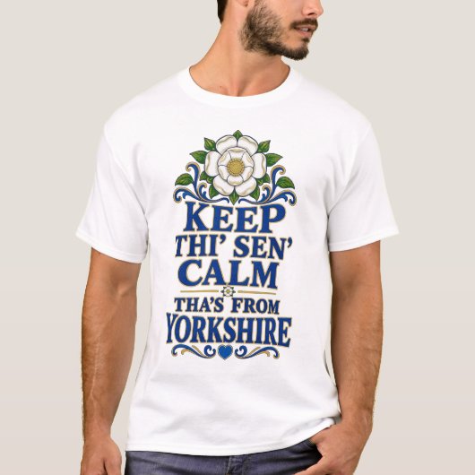 Blijf Kalmpjes, Dat Is Yorkshire! T-shirt (Voorkant)