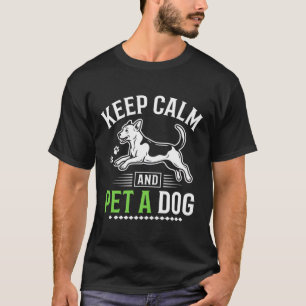 Blijf Kalmpjes en Aai een Hond Grappige Hond T-shirt