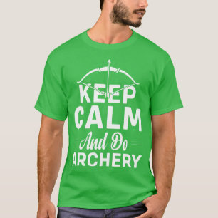 Blijf Kalmpjes En Doe Boogschieten T-shirt