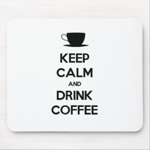 Blijf Kalmpjes en Drink Koffie Muismat