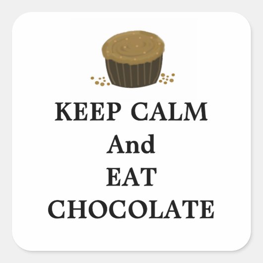 Blijf Kalmpjes en Eet Chocolade Vierkante Sticker (Voorkant)