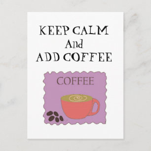 Blijf Kalmpjes en Voeg Koffie Toe Briefkaart