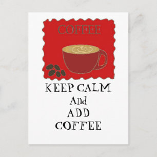 Blijf Kalmpjes en Voeg Koffie Toe Briefkaart