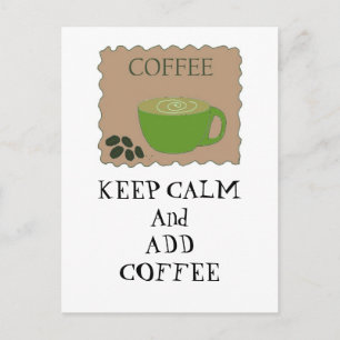 Blijf Kalmpjes en Voeg Koffie Toe Briefkaart