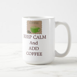 Blijf Kalmpjes en Voeg Koffie Toe Koffiemok