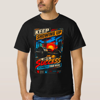 Blijf komen opdagen tot succes je naam herkent t-shirt