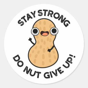 Blijf krachtig NUT geven Funny Peanut Pun op Ronde Sticker