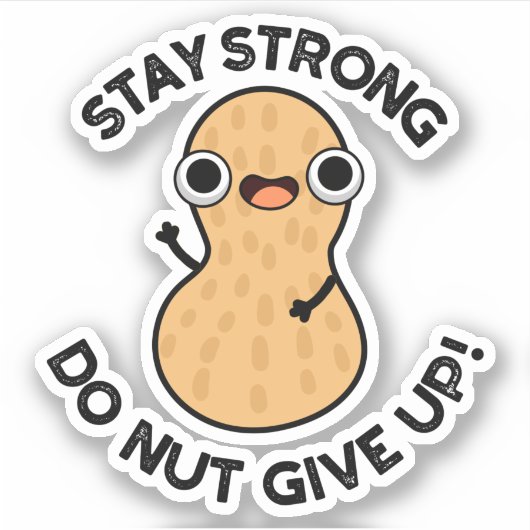 Blijf krachtig NUT geven Funny Peanut Pun op Sticker (Voorkant)