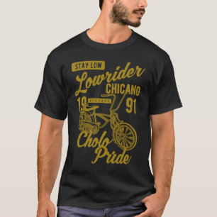 Blijf Laag Cholo Trots Chicano Lowrider Fiets Retr T-shirt
