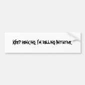 Blijf maar ophangen. Ik ben het voortschrijdend in Bumpersticker (Voorkant)