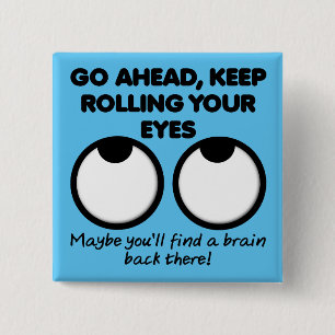 Blijf met je ogen rollen Grappige knop Badge Pin Vierkante Button 5,1 Cm