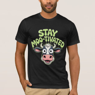 Blijf Moo-gemotiveerd Koe T-shirt