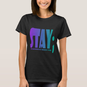 Blijf Morgen heeft je nodig Preventie van zelfmoor T-shirt