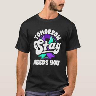 Blijf Morgen heeft jou nodig Zelfmoordpreventie be T-shirt