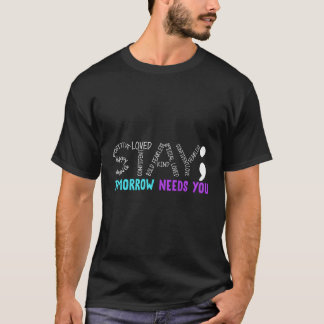 Blijf morgen in je behoeften t-shirt