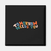 Blijf morgen, je hebt zelfmoord preventie nodig. magneet (Voorkant)