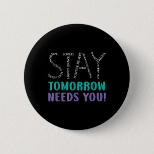 Blijf morgen, je hebt zelfmoord preventie nodig. ronde button 5,7 cm