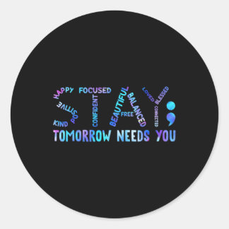 Blijf morgen, je hebt zelfmoord preventie nodig. ronde sticker