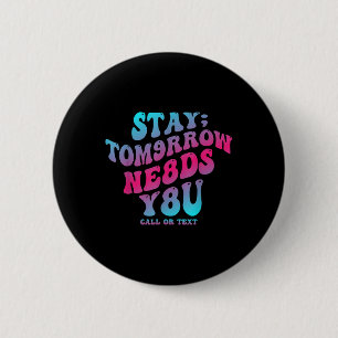 Blijf morgen nodig je 988 Zelfmoordpreventie Awa Ronde Button 5,7 Cm