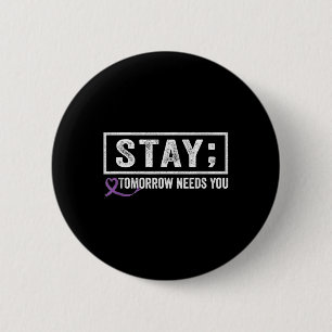 Blijf morgen nodig je Semicolon Suicide Preventi Ronde Button 5,7 Cm