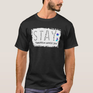 Blijf morgen nodig je Semicolon Suicide Preventi T-shirt
