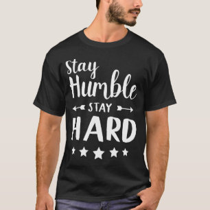 Blijf nederig, blijf hard t-shirt