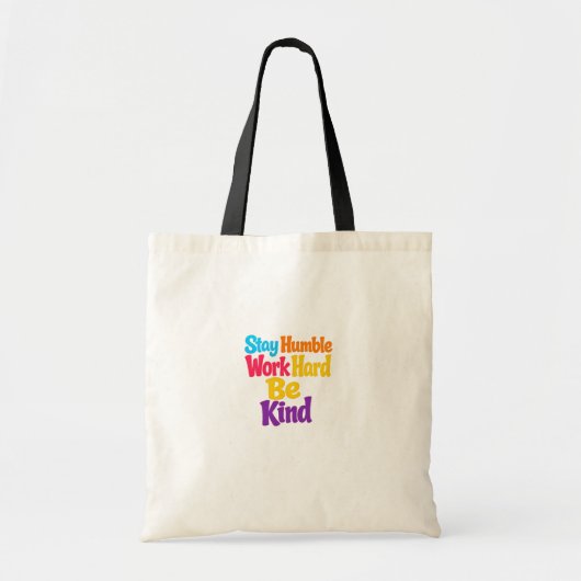 Blijf nederig, werk hard, wees vriendelijk tote bag (Voorkant)