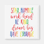 Blijf nederig werken Harde dromen Grote moed Magneet (Voorkant)