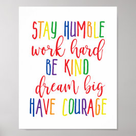 Blijf nederig werken Harde dromen Grote moed Poster
