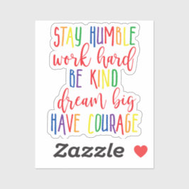 Blijf nederig werken Harde dromen Grote moed Sticker